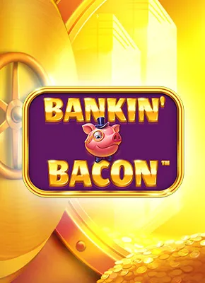 Bankin' Bacon