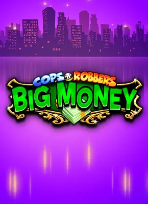 Cops & Robbers Big Money