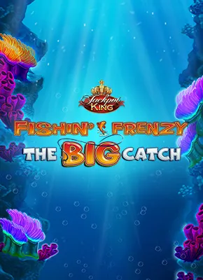 Fishin Frenzy The Big Catch Jackpot King