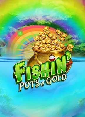 Fishin' Pots of Gold